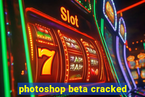 photoshop beta cracked